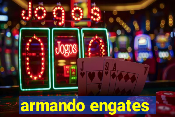 armando engates